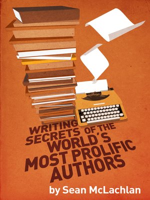 cover image of Writing Secrets of the World's Most Prolific Authors